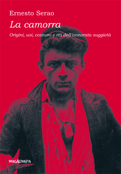 La camorra. Origini, usi, costumi e riti dell'annorata suggiet