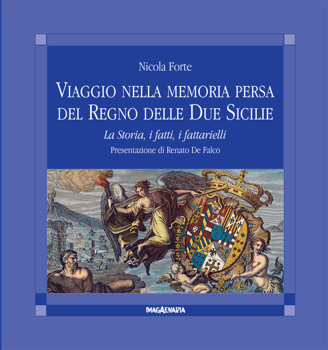 Viaggio nella memoria persa del Regno delle Due Sicilie. La Storia, i fatti, i fattarielli