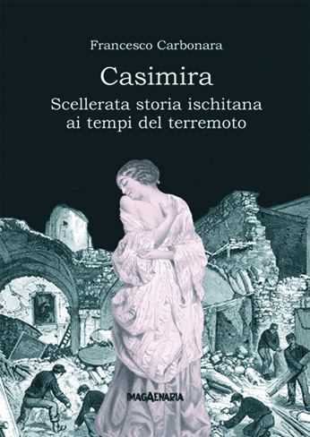 Casimira. Scellerata storia ischitana ai tempi del terremoto