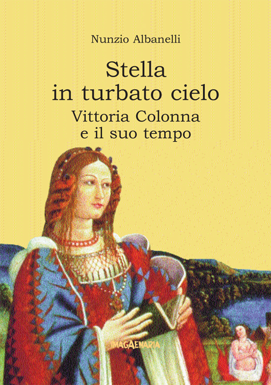 Stella in turbato cielo. Vittoria Colonna e il suo tempo