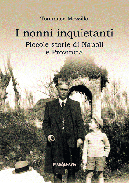 I nonni inquietanti. Piccole storie di Napoli e Provincia